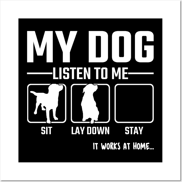 My Dog Listen to me Wall Art by Stoney09